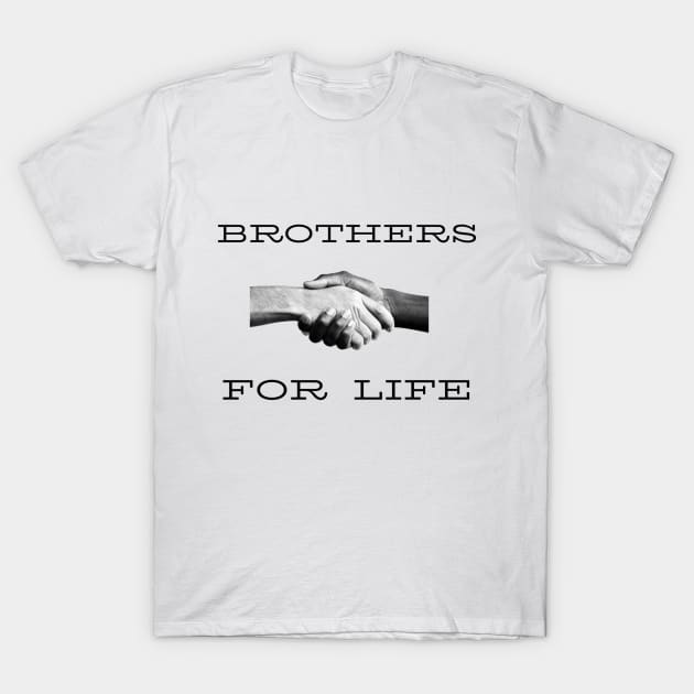 BROTHERS FOR LIFE T-Shirt by Own Store